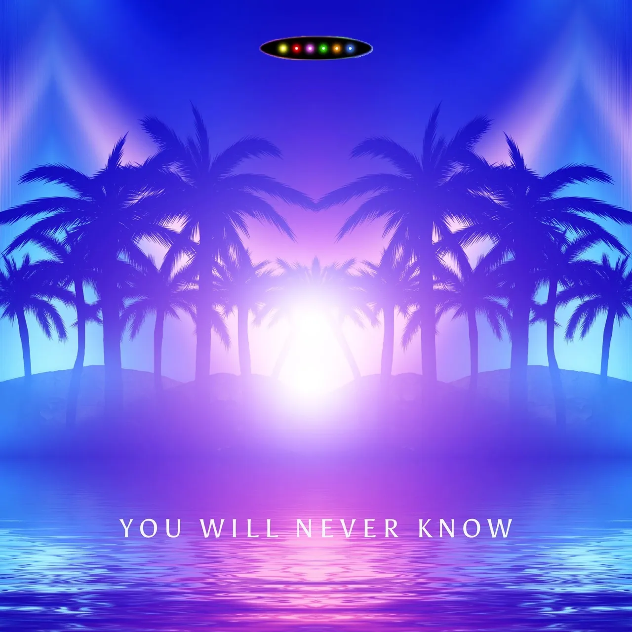 You Will Never Know (Original Single) By Glow Beets